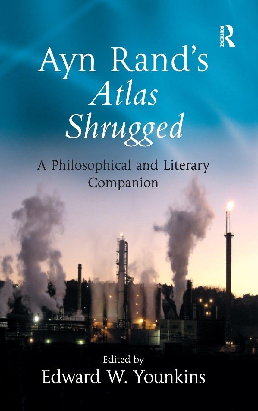 Ayn Rand's Atlas Shrugged: A Philosophical and Literary Companion
