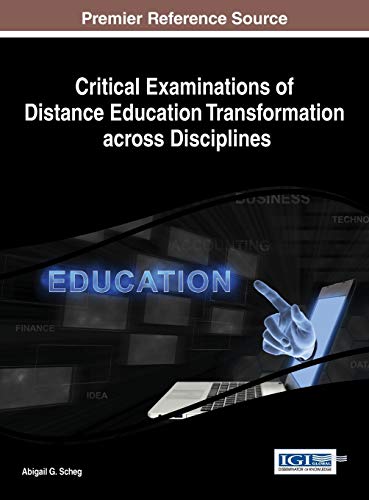 Critical Examinations of Distance Education Transformation across Disciplines (Advances in Mobile and Distance Learning Book Series)