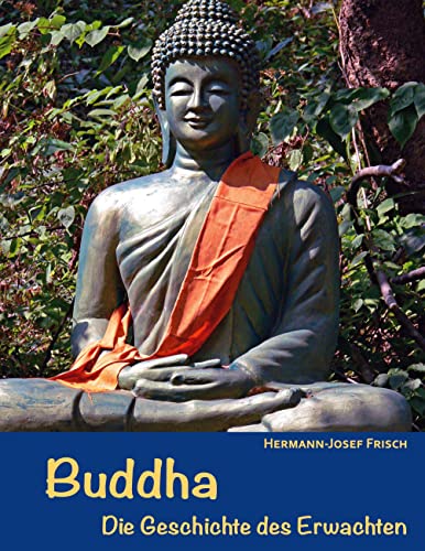 Buddha: Die Geschichte des Erwachten