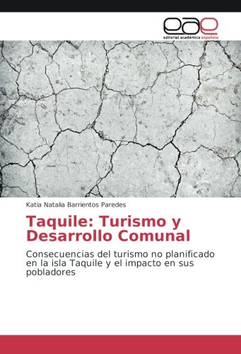 Taquile: Turismo y Desarrollo Comunal: Consecuencias del turismo no planificado en la isla Taquile y el impacto en sus pobladores
