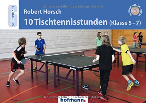 Horsch, Robert: 10 Tischtennisstunden (Klasse 5-7)
