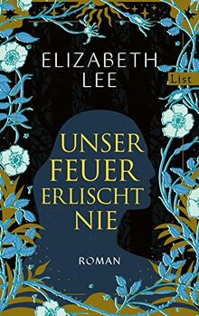 Unser Feuer erlischt nie: Roman | Die kraftvolle Erzählung einer verbotenen Liebe