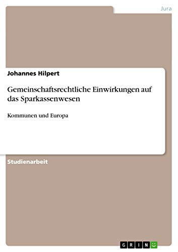 Gemeinschaftsrechtliche Einwirkungen auf das Sparkassenwesen: Kommunen und Europa