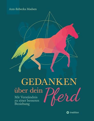 Gedanken über dein Pferd: Mit Verständnis zu einer besseren Beziehung