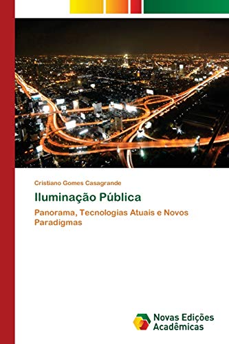 Iluminação Pública: Panorama, Tecnologias Atuais e Novos Paradigmas