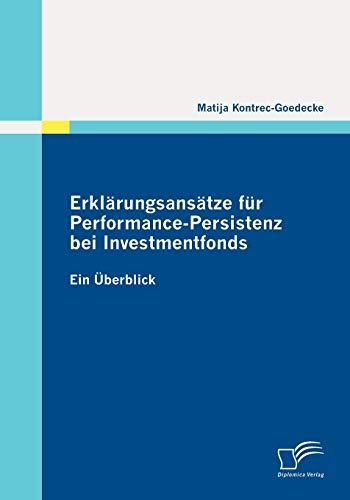 Erklärungsansätze für Performance-Persistenz bei Investmentfonds: Ein Überblick
