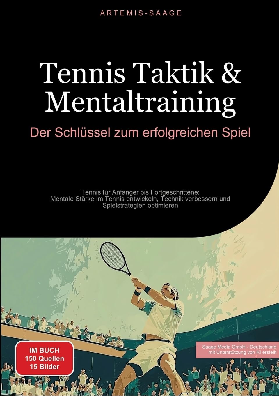 Tennis Taktik & Mentaltraining: Der Schlüssel zum erfolgreichen Spiel: Tennis für Anfänger bis Fortgeschrittene: Mentale Stärke im Tennis entwickeln, ... und Spielstrategien optimieren (Tennis (DE))