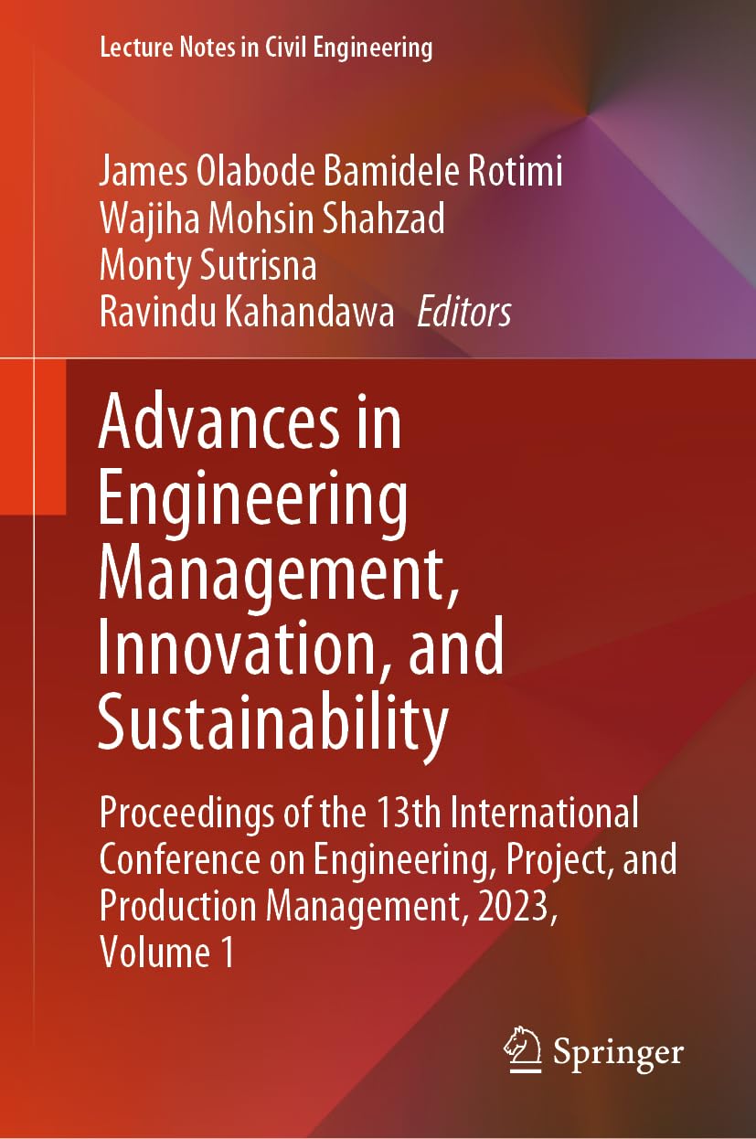 Advances in Engineering Management, Innovation, and Sustainability: Proceedings of the 13th International Conference on Engineering, Project, and ... Notes in Civil Engineering, 480, Band 1)