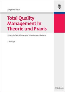 Total Quality Management in Theorie und Praxis: Zum ganzheitlichen Unternehmensverständnis