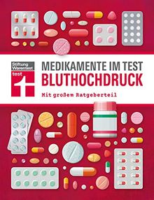 Medikamente im Test - Bluthochdruck: Alle wichtigen Präparate geprüft und bewertet I Mit großem Ratgeberteil I Von Stiftung Warentest