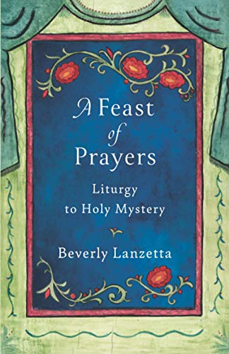 A Feast of Prayers: Liturgy to Holy Mystery