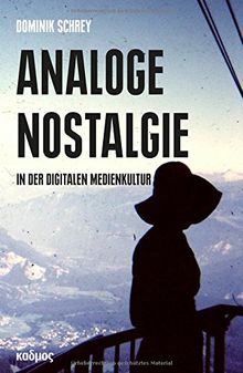 Analoge Nostalgie in der digitalen Medienkultur (Kaleidogramme)