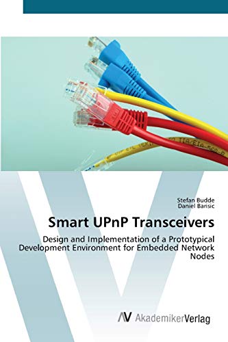 Smart UPnP Transceivers: Design and Implementation of a Prototypical Development Environment for Embedded Network Nodes