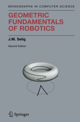 Geometric Fundamentals of Robotics (Monographs in Computer Science)