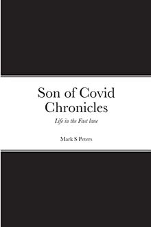 Son of Covid Chronicles: Life in the Fast lane