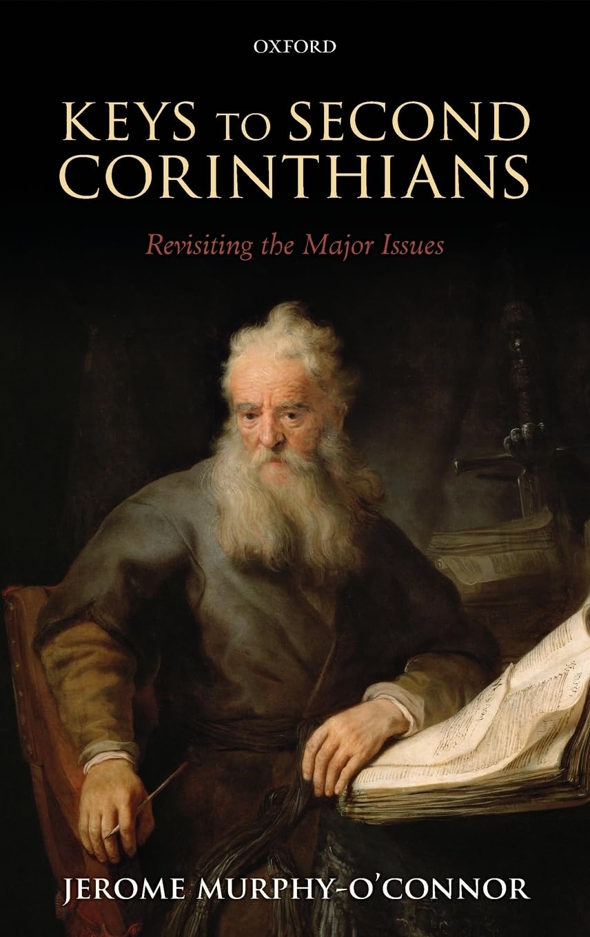 KEYS TO SECOND CORINTHIANS C: Revisiting the Major Issues
