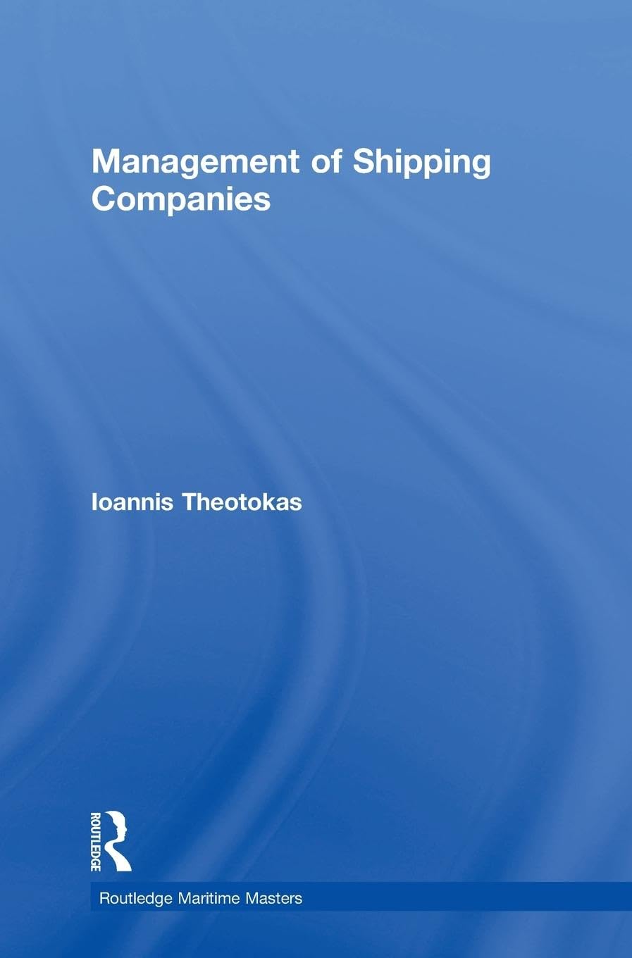Management of Shipping Companies (Routledge Maritime Masters, 3, Band 3)