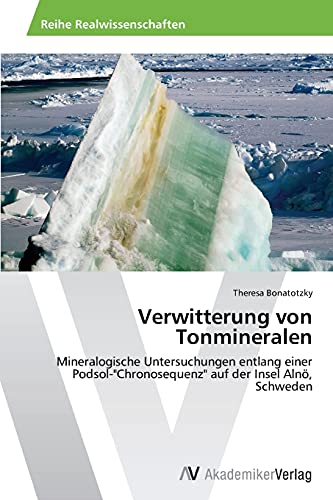 Verwitterung von Tonmineralen: Mineralogische Untersuchungen entlang einer Podsol-Chronosequenz auf der Insel Alnö, Schweden