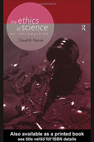 The Ethics of Science: An Introduction (Philosophical Issues in Science)