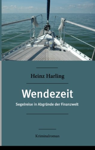 Wendezeit: Segelreise in Abgründe der Finanzwelt Kriminalroman