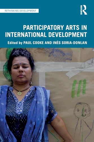 Participatory Arts in International Development (Rethinking Development)
