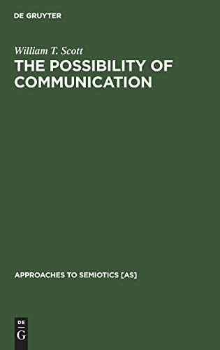 The Possibility of Communication (Approaches to Semiotics [AS], 87)