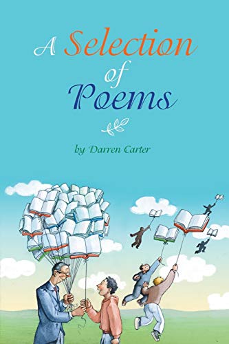 A Selection of Poems: by Darren Carter
