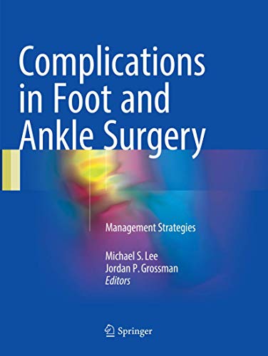 Lee, Michael S. Complications In Foot And Ankle Surgery, Management Strategies