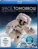 Space Tomorrow: Faszination Weltall - Abenteuer Raumstation [Blu-ray]