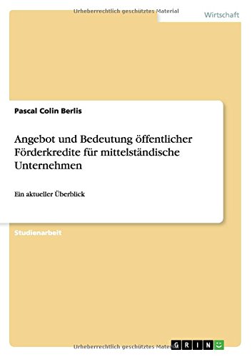 Angebot und Bedeutung öffentlicher Förderkredite für mittelständische Unternehmen: Ein aktueller Überblick