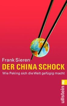 Der China-Schock: Wie Peking sich die Welt gefügig macht