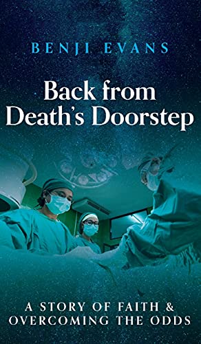 Back from Death's Doorstep: A story of faith and overcoming the odds