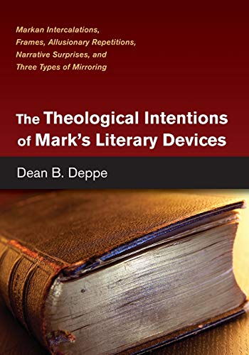 The Theological Intentions of Mark's Literary Devices: Markan Intercalations, Frames, Allusionary Repetitions, Narrative Surprises, and Three Types of Mirroring