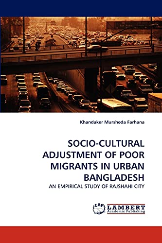 SOCIO-CULTURAL ADJUSTMENT OF POOR MIGRANTS IN URBAN BANGLADESH: AN EMPIRICAL STUDY OF RAJSHAHI CITY