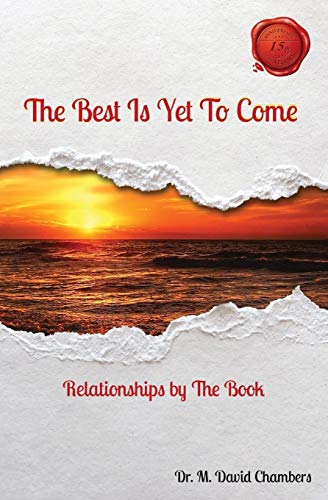 The Best Is Yet To Come: Relationships by The Book (Spiritual Fitness, Band 1)