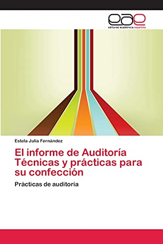 El informe de Auditoría Técnicas y prácticas para su confección: Prácticas de auditoría
