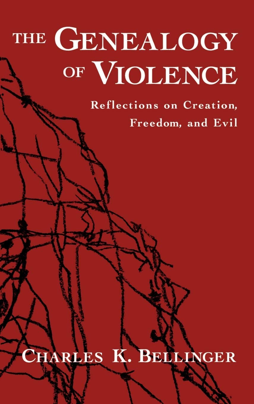 The Genealogy of Violence: Reflections on Creation, Freedom, and Evil