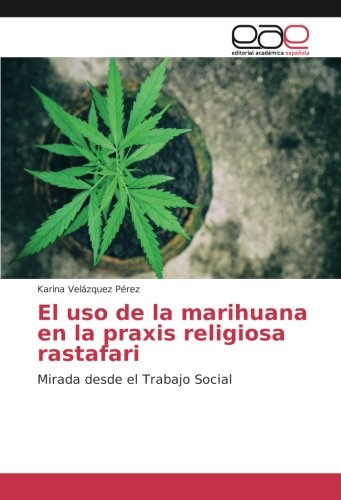 El uso de la marihuana en la praxis religiosa rastafari: Mirada desde el Trabajo Social