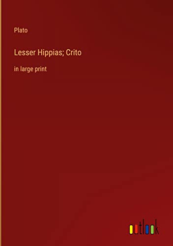 Lesser Hippias; Crito: in large print