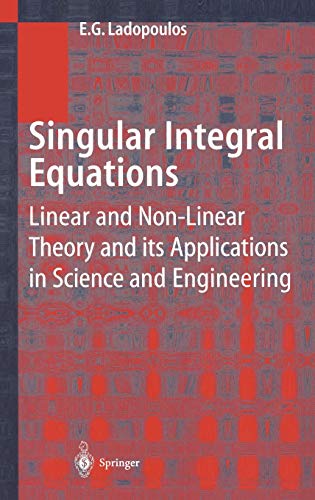 Singular Integral Equations: Linear and Non-linear Theory and its Applications in Science and Engineering