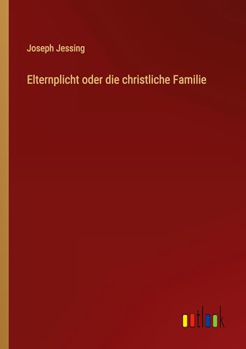 Elternplicht oder die christliche Familie
