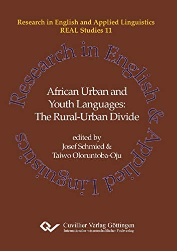 African Urban and Youth Languages: The Rural-Urban Divide (REAL Studies: Research in English and Applied Linguistics)