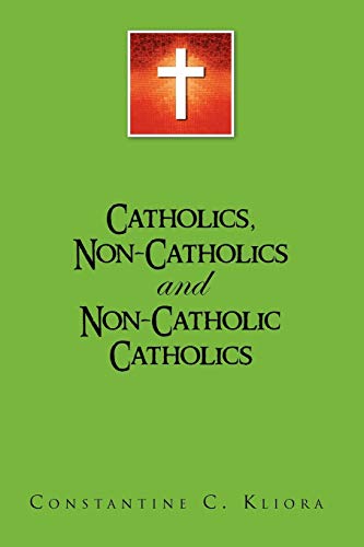 Catholics, Non-Catholics and Non-Catholic Catholics: and Non-Catholic Catholics