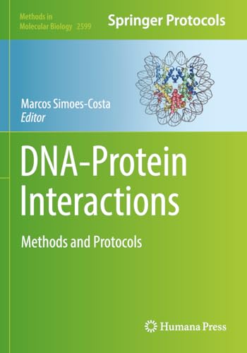 DNA-Protein Interactions: Methods and Protocols (Methods in Molecular Biology, 2599, Band 2599)