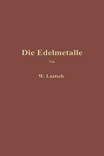 Die Edelmetalle: Eine Übersicht über ihre Gewinnung Rückgewinnung und Scheidung