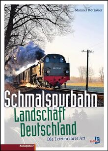 Schmalspurbahn-Landschaft Deutschland: Die letzten ihrer Art