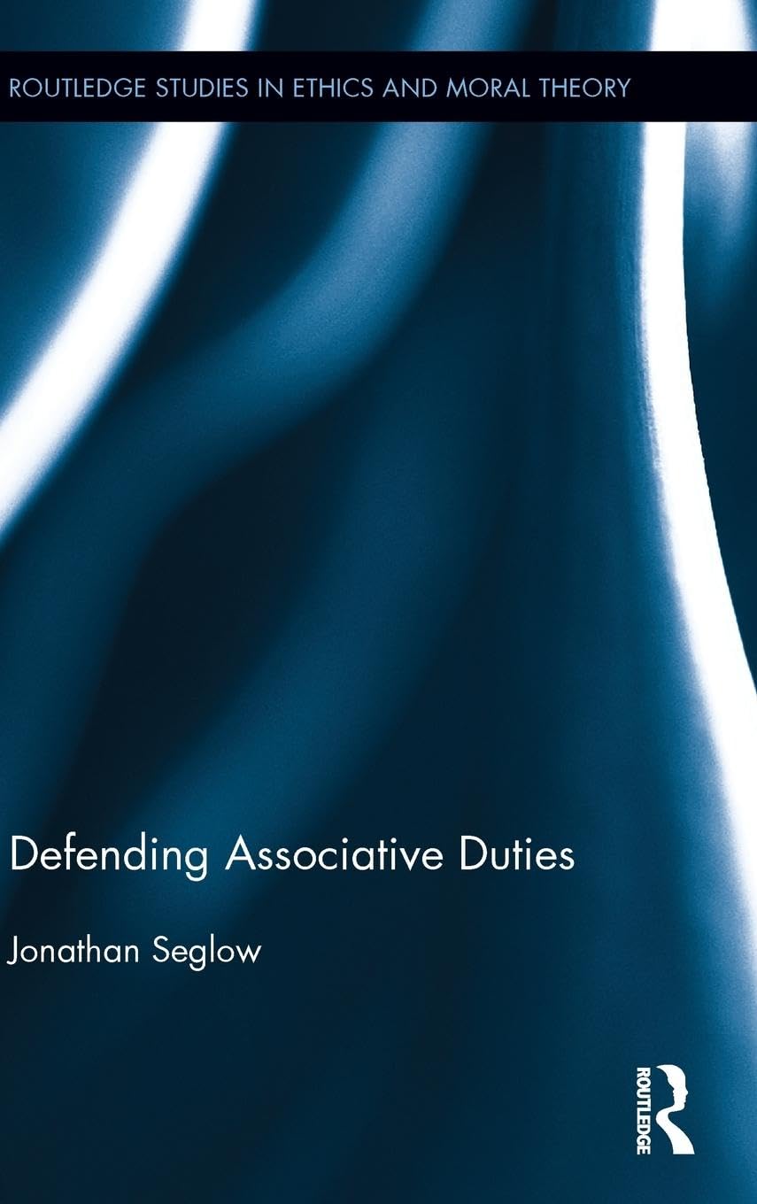 Defending Associative Duties (Routledge Studies in Ethics and Moral Theory, 24, Band 24)