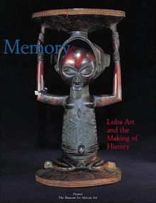 Memory: Luba Art and the Making of History (African Art)