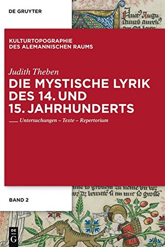 Die mystische Lyrik des 14. und 15. Jahrhunderts: Untersuchungen - Texte - Repertorium (Kulturtopographie des alemannischen Raums, Band 2)