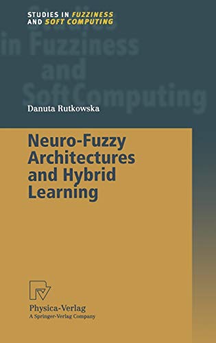 Neuro-Fuzzy Architectures and Hybrid Learning (Studies in Fuzziness and Soft Computing Vol. 85) (Studies in Fuzziness and Soft Computing, 85, Band 85)